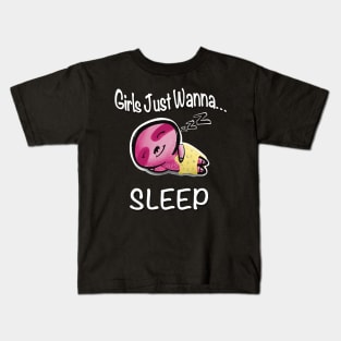 Girls Just Wanna... Sleep Kids T-Shirt